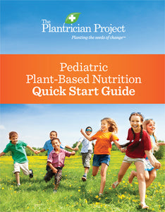 The Plantrician Project Pediatric Plant-Based Nutrition Quick Start Guide - 50 pieces (English)