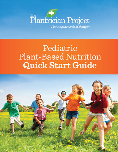 The Plantrician Project Pediatric Plant-Based Nutrition Quick Start Guide - 1 piece (English)